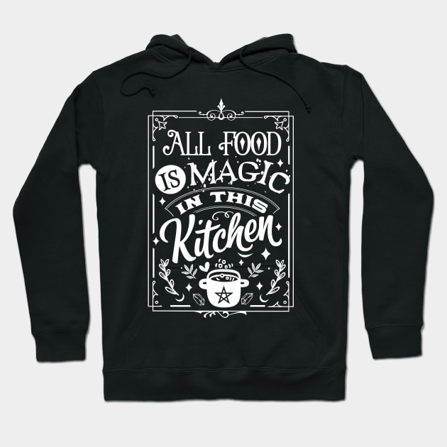 All Food Is Magic In This Kitchen Hoodie by The Little Store Of Magic